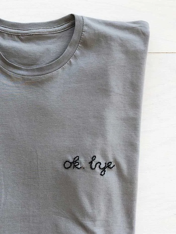 Embroidery on demand Shirt, Grey Embroidery T Shirt, Cool Text Embroidery T Shirt with Ok bye phrase