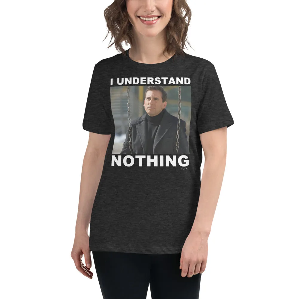 I Understand Nothing Women's Relaxed T-Shirt