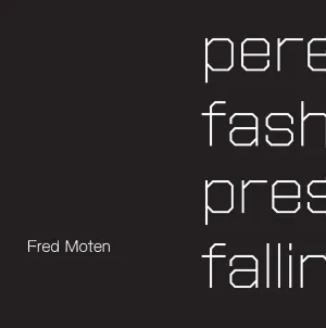 Moten, Fred: Perennial Fashion Presence Falling (HC)