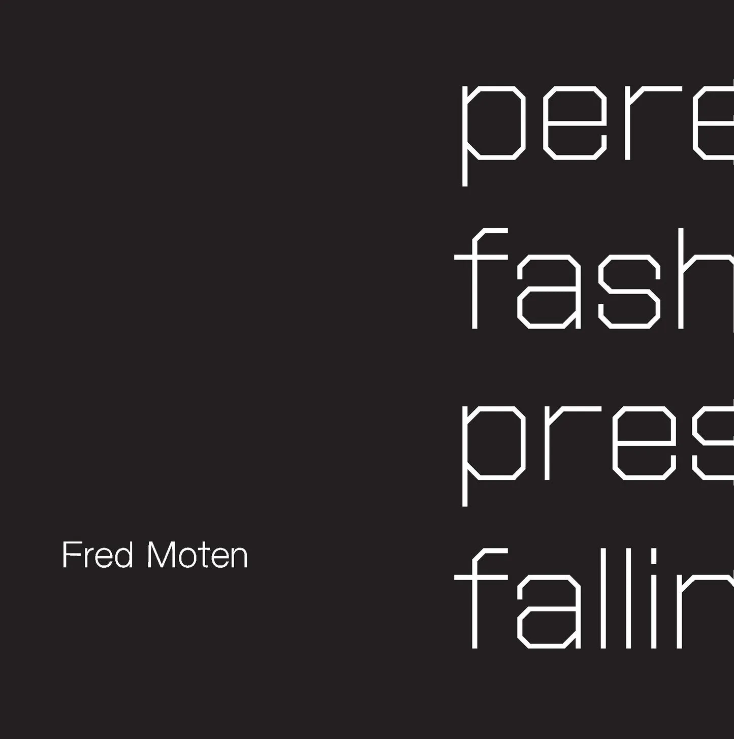 Moten, Fred: Perennial Fashion Presence Falling (HC)